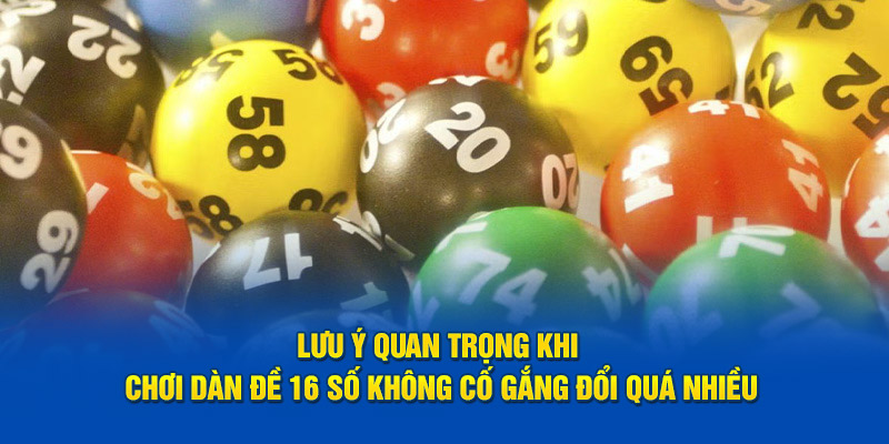 Lưu ý quan trọng khi chơi dàn đề 16 số